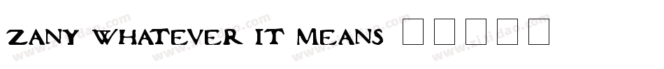 Zany Whatever It Means字体转换
